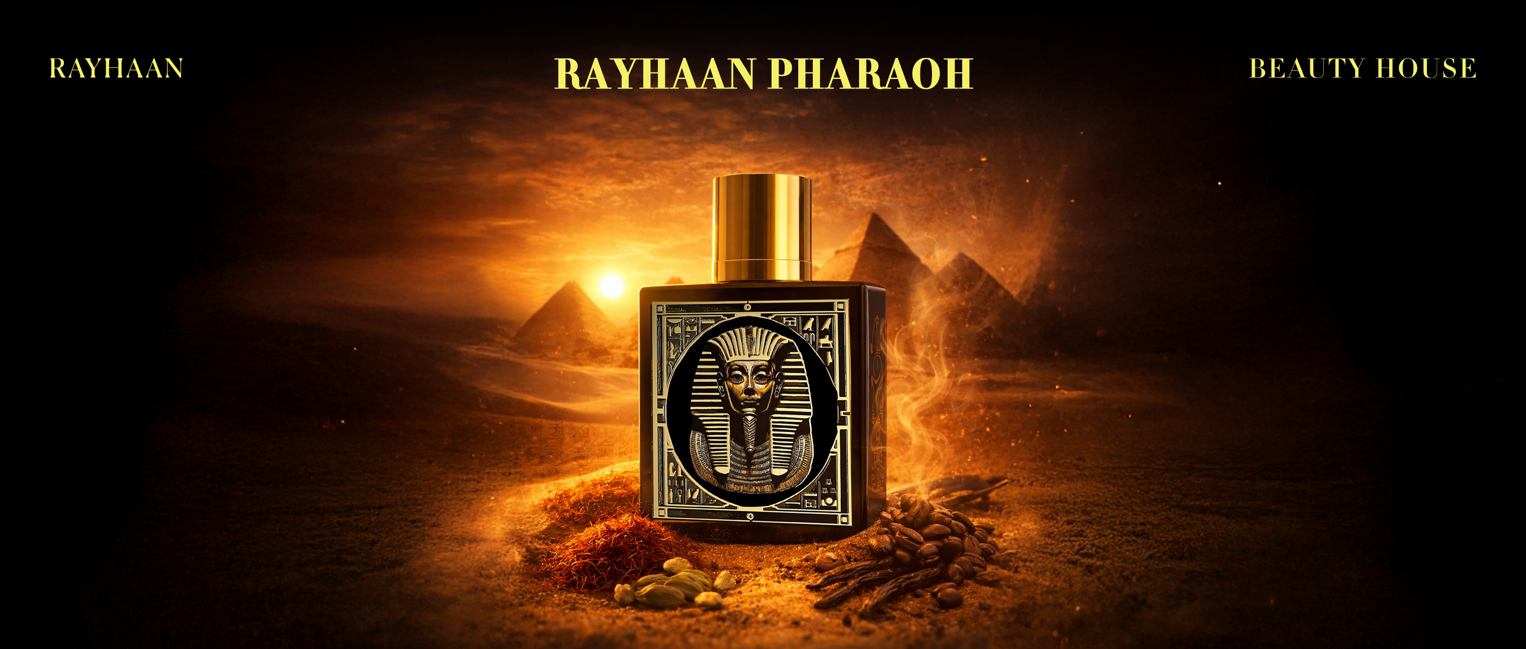 Banner for Rayhaan Pharaoh fragrance featuring a black and gold bottle with a pharaoh engraving, set in a desert scene at sunset with pyramids in the background. Warm golden light surrounds the bottle, with spices and coffee beans in the foreground. Rayhaan and Beauty House logos appear at the top.
