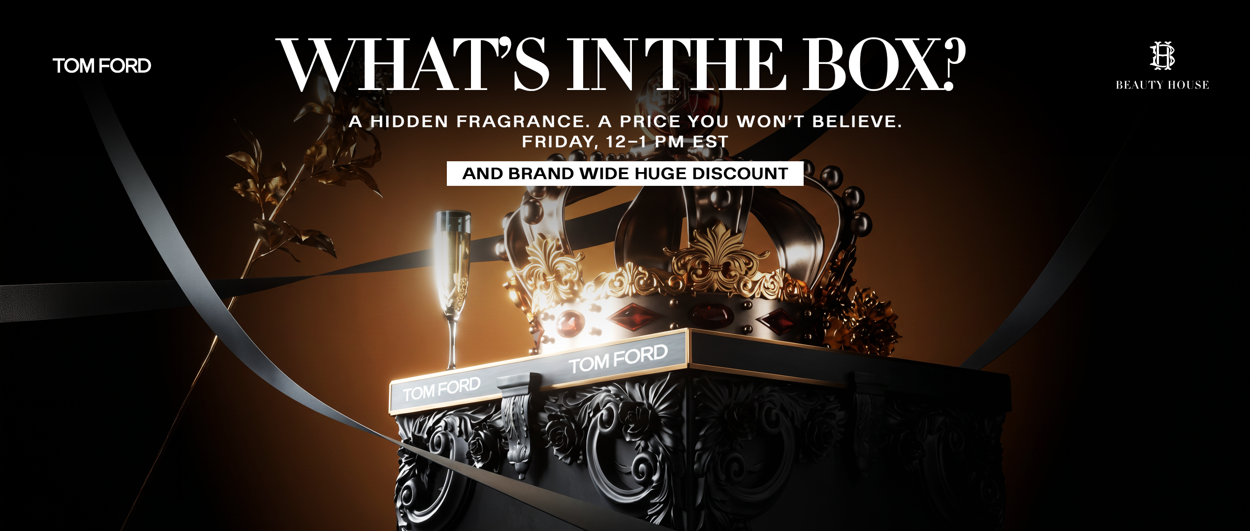 Luxury promotional banner for a Tom Ford mystery sale featuring a black ornate pedestal with a gold crown and champagne glass on top. Large text reads ‘WHAT’S IN THE BOX?’ with subtext ‘A hidden fragrance. A price you won’t believe. Friday, 12–1 PM EST’ and ‘And brand wide huge discount.’ Beauty House logo appears on the top right against a dark, elegant background with gold accents.