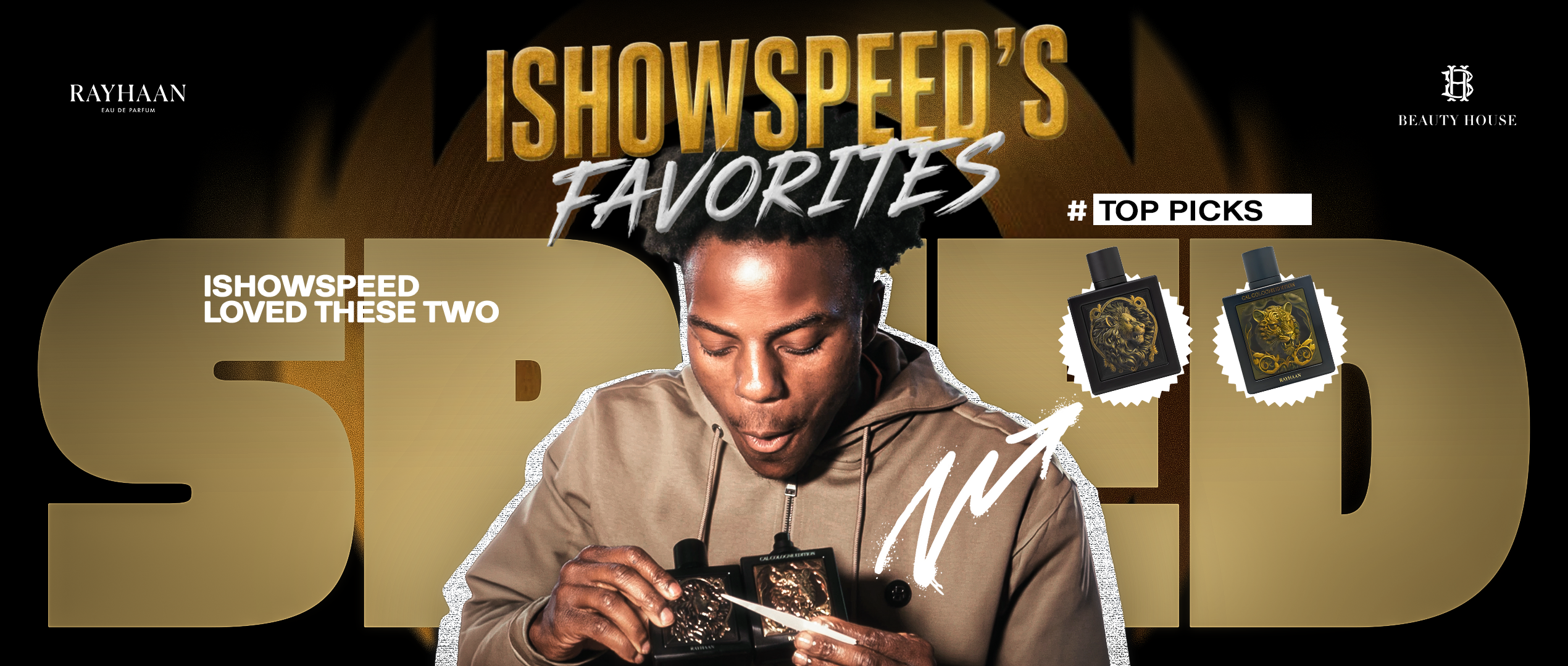 IShowSpeed’s Favorites banner featuring a young man reacting excitedly while holding two fragrance bottles, with bold gold text reading ‘ISHOWSPEED’S FAVORITES’ and ‘ISHOWSPEED LOVED THESE TWO.’ Two highlighted perfume bottles are shown as top picks on the right, with Rayhaan and Beauty House logos on a black and gold background.