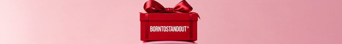 BORNTOSTANDOUT