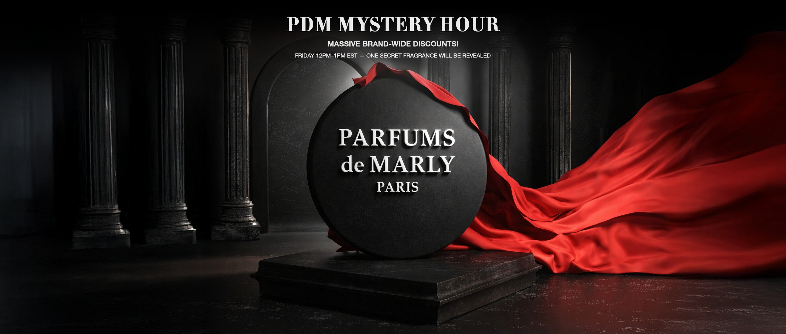 PDM Mystery Hour banner featuring a grand black disk with ‘PARFUMS de MARLY PARIS’ in silver letters, partially veiled by a flowing red fabric, set against an elegant dark background with columns. Text announces ‘PDM Mystery Hour – Massive Brand-Wide Discounts, Friday 12PM–1PM EST – One Secret Fragrance Will Be Revealed.